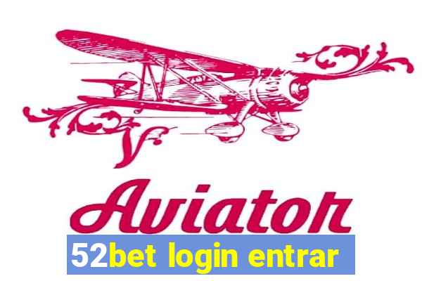 52bet login entrar